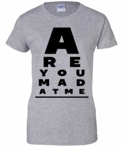 Are You Mad At Me Shirt, Hoodie, Tank Shirt Sweatshirt Long Sleeve Hoodie Tank Mug 2 Are You Mad At Me Shirt Hoodie Tank Shirt Sweatshirt Long Sleeve Hoodie Tank Mug 11