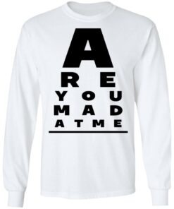 Are You Mad At Me Shirt, Hoodie, Tank Shirt Sweatshirt Long Sleeve Hoodie Tank Mug 8 Are You Mad At Me Shirt Hoodie Tank Shirt Sweatshirt Long Sleeve Hoodie Tank Mug 6