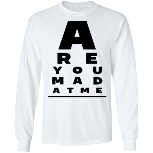 Are You Mad At Me Shirt, Hoodie, Tank Shirt Sweatshirt Long Sleeve Hoodie Tank Mug