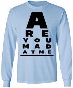 Are You Mad At Me Shirt, Hoodie, Tank Shirt Sweatshirt Long Sleeve Hoodie Tank Mug 9 Are You Mad At Me Shirt Hoodie Tank Shirt Sweatshirt Long Sleeve Hoodie Tank Mug 7