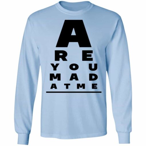 Are You Mad At Me Shirt, Hoodie, Tank Shirt Sweatshirt Long Sleeve Hoodie Tank Mug