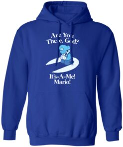 Are you there god it’s a me mario shirt Shirt Sweatshirt Long Sleeve Hoodie Tank Mug
