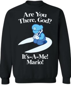 Are you there god its a me mario shirt Shirt Sweatshirt Long Sleeve Hoodie Tank Mug 3