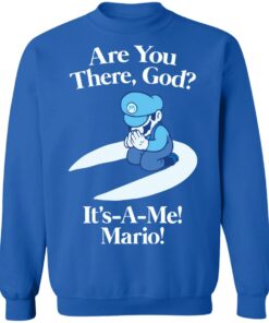 Are you there god its a me mario shirt Shirt Sweatshirt Long Sleeve Hoodie Tank Mug 4
