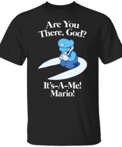 Are you there god its a me mario shirt Shirt Sweatshirt Long Sleeve Hoodie Tank Mug 5