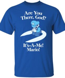 Are you there god its a me mario shirt Shirt Sweatshirt Long Sleeve Hoodie Tank Mug 6