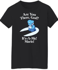 Are you there god its a me mario shirt Shirt Sweatshirt Long Sleeve Hoodie Tank Mug 7