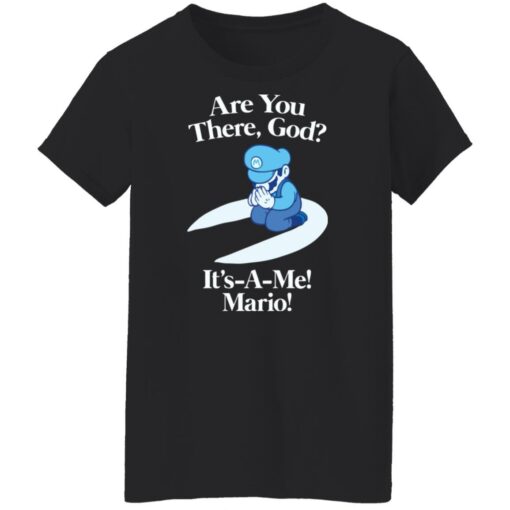 Are you there god it’s a me mario shirt Shirt Sweatshirt Long Sleeve Hoodie Tank Mug