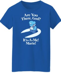 Are you there god its a me mario shirt Shirt Sweatshirt Long Sleeve Hoodie Tank Mug 8