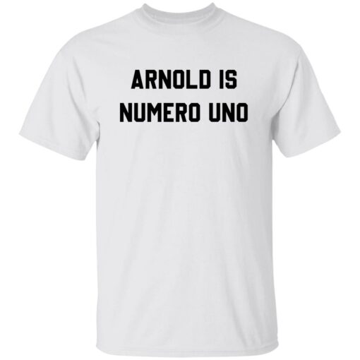 Arnold is numero uno shirt Shirt Sweatshirt Long Sleeve Hoodie Tank Mug