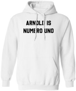 Arnold is numero uno shirt Shirt Sweatshirt Long Sleeve Hoodie Tank Mug