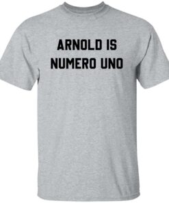 Arnold is numero uno shirt Shirt Sweatshirt Long Sleeve Hoodie Tank Mug 4 Arnold is numero uno shirt Shirt Sweatshirt Long Sleeve Hoodie Tank Mug 5