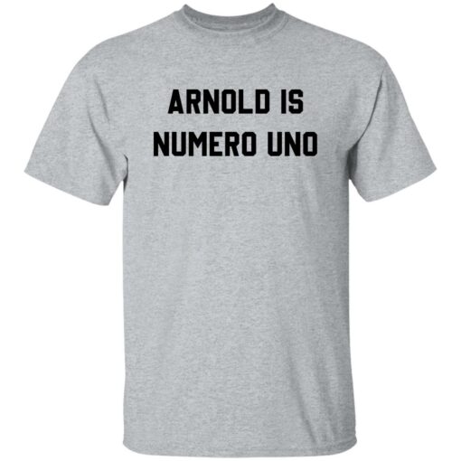 Arnold is numero uno shirt Shirt Sweatshirt Long Sleeve Hoodie Tank Mug