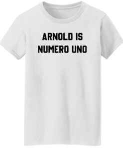 Arnold is numero uno shirt Shirt Sweatshirt Long Sleeve Hoodie Tank Mug 5 Arnold is numero uno shirt Shirt Sweatshirt Long Sleeve Hoodie Tank Mug 6