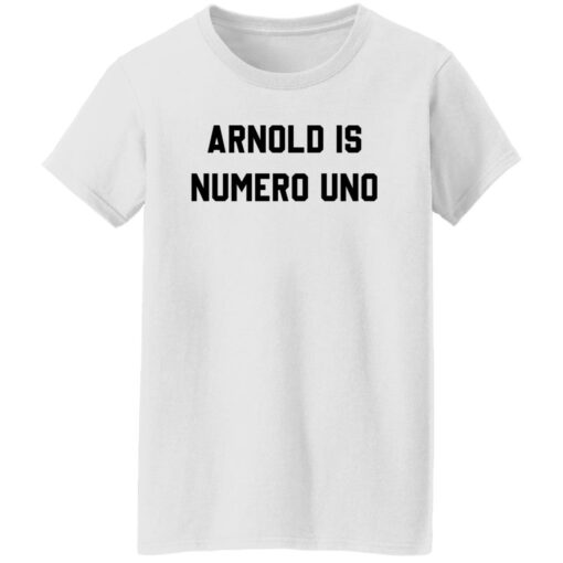 Arnold is numero uno shirt Shirt Sweatshirt Long Sleeve Hoodie Tank Mug