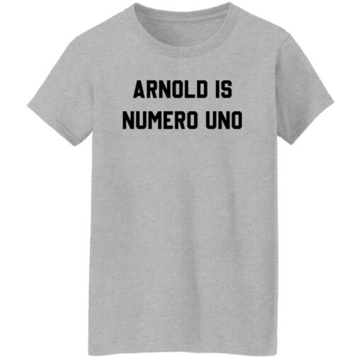 Arnold is numero uno shirt Shirt Sweatshirt Long Sleeve Hoodie Tank Mug