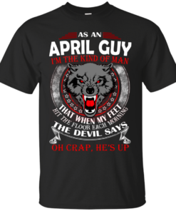 As An April Guy The Devil Says Oh Crap He’s Up Shirt Sweatshirt Long Sleeve Hoodie Tank Mug
