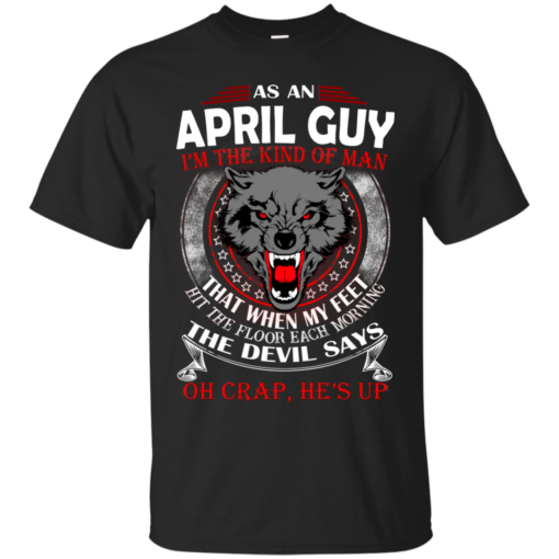 As An April Guy The Devil Says Oh Crap He’s Up Shirt Sweatshirt Long Sleeve Hoodie Tank Mug