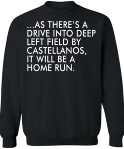 As there’s a drive into deep left field by castellanos shirt Shirt Sweatshirt Long Sleeve Hoodie Tank Mug 2 As there's a drive into deep left field by castellanos shirt Shirt Sweatshirt Long Sleeve Hoodie Tank Mug 3