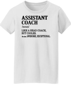 Assistant coach noun like a head coach but cooler shirt Shirt Sweatshirt Long Sleeve Hoodie Tank Mug 5 Assistant coach noun like a head coach but cooler shirt Shirt Sweatshirt Long Sleeve Hoodie Tank Mug 6
