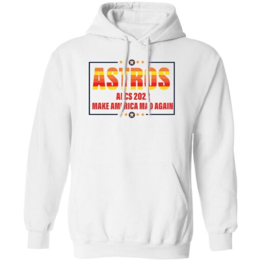 Astros 2022 make a America mad again shirt Shirt Sweatshirt Long Sleeve Hoodie Tank Mug