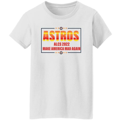 Astros 2022 make a America mad again shirt Shirt Sweatshirt Long Sleeve Hoodie Tank Mug