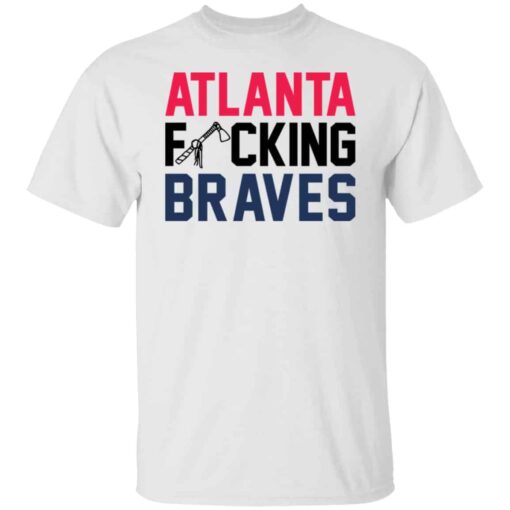 Atlanta fcking braves shirt Shirt Sweatshirt Long Sleeve Hoodie Tank Mug