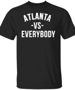 Atlanta vs everybody shirt Shirt Sweatshirt Long Sleeve Hoodie Tank Mug