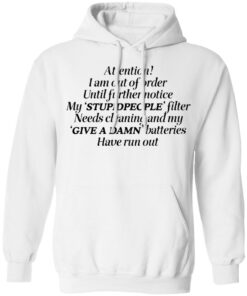 Attention I am out of order until further notice shirt Shirt Sweatshirt Long Sleeve Hoodie Tank Mug