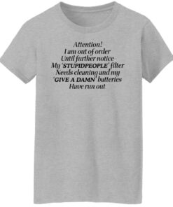Attention I am out of order until further notice shirt Shirt Sweatshirt Long Sleeve Hoodie Tank Mug 7 Attention I am out of order until further notice shirt Shirt Sweatshirt Long Sleeve Hoodie Tank Mug 8