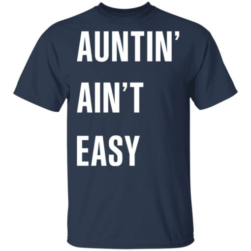 Auntin’ Ain’t Easy T-Shirts, Hoodies Shirt Sweatshirt Long Sleeve Hoodie Tank Mug