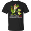 Auntsaurus Rex Who Happens To Cuss A Lot T-Shirts, Hoodies, Long Sleeve Shirt