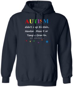 Autism Didn’t Stop Einstein Newton Mozart Or Temple Grandin Shirt