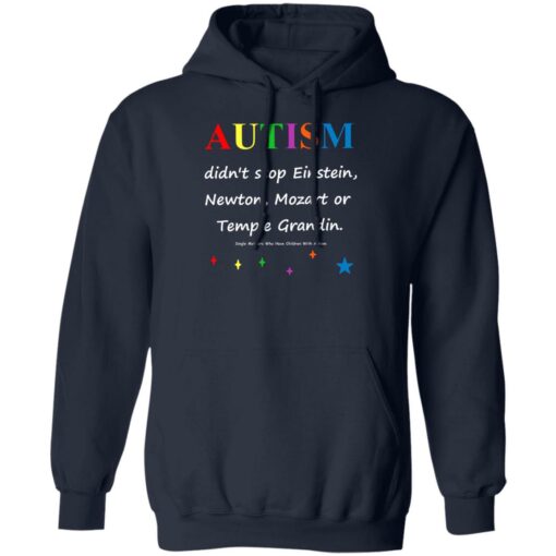 Autism Didn’t Stop Einstein Newton Mozart Or Temple Grandin Shirt