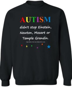 Autism Didn’t Stop Einstein Newton Mozart Or Temple Grandin Shirt 2 Autism Didn't Stop Einstein Newton Mozart Or Temple Grandin Shirt 3