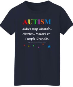 Autism Didn’t Stop Einstein Newton Mozart Or Temple Grandin Shirt 6 Autism Didn't Stop Einstein Newton Mozart Or Temple Grandin Shirt 7