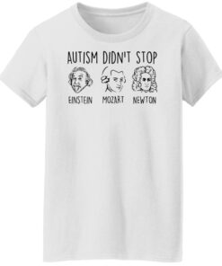 Autism didn’t stop Einstein Mozart Newton shirt Shirt Sweatshirt Long Sleeve Hoodie Tank Mug 5 Autism didn't stop Einstein Mozart Newton shirt Shirt Sweatshirt Long Sleeve Hoodie Tank Mug 6