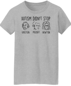 Autism didn’t stop Einstein Mozart Newton shirt Shirt Sweatshirt Long Sleeve Hoodie Tank Mug 6 Autism didn't stop Einstein Mozart Newton shirt Shirt Sweatshirt Long Sleeve Hoodie Tank Mug 7