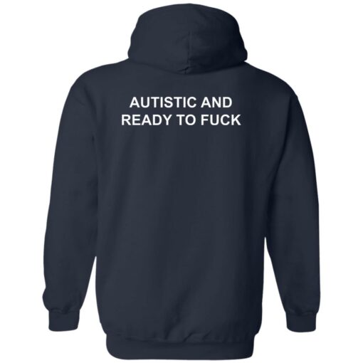 Autistic And Ready To Fck Shirt Shirt Sweatshirt Long Sleeve Hoodie Tank Mug