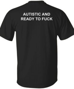 Autistic And Ready To Fck Shirt Shirt Sweatshirt Long Sleeve Hoodie Tank Mug 4 Autistic And Ready To Fck Shirt Shirt Sweatshirt Long Sleeve Hoodie Tank Mug 5