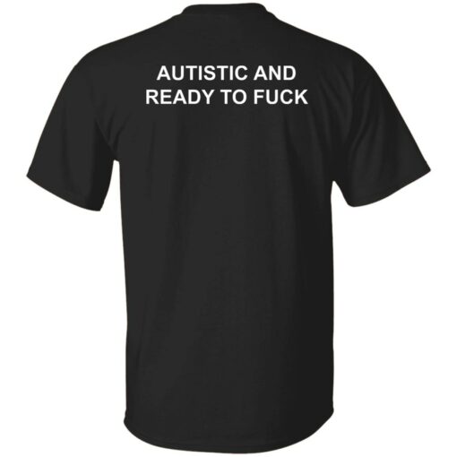 Autistic And Ready To Fck Shirt Shirt Sweatshirt Long Sleeve Hoodie Tank Mug