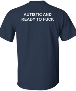 Autistic And Ready To Fck Shirt Shirt Sweatshirt Long Sleeve Hoodie Tank Mug 5 Autistic And Ready To Fck Shirt Shirt Sweatshirt Long Sleeve Hoodie Tank Mug 6