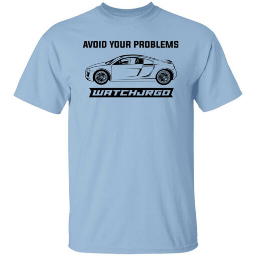 Avoid Your Problems Shirts, Hoodies, Long Sleeve Shirt Sweatshirt Long Sleeve Hoodie Tank Mug