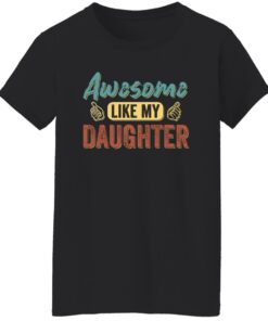 Awesome Like My Daughter Shirt Shirt Sweatshirt Long Sleeve Hoodie Tank Mug