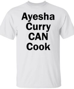 Ayesha Curry can cook shirt Shirt Sweatshirt Long Sleeve Hoodie Tank Mug Ayesha Curry can cook shirt Shirt Sweatshirt Long Sleeve Hoodie Tank Mug