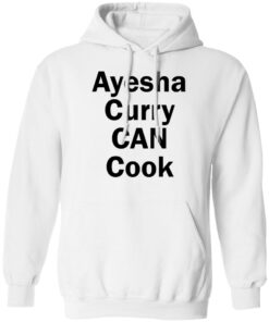 Ayesha Curry can cook shirt Shirt Sweatshirt Long Sleeve Hoodie Tank Mug