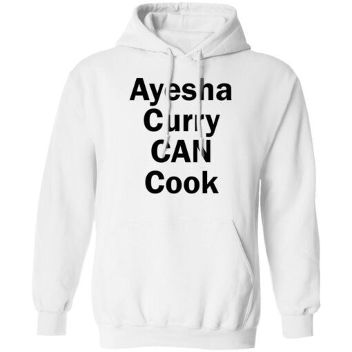 Ayesha Curry can cook shirt Shirt Sweatshirt Long Sleeve Hoodie Tank Mug