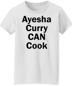 Ayesha Curry can cook shirt Shirt Sweatshirt Long Sleeve Hoodie Tank Mug 5 Ayesha Curry can cook shirt Shirt Sweatshirt Long Sleeve Hoodie Tank Mug 6