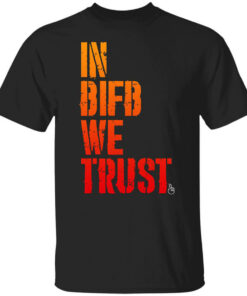 B Is For Build In BIFB We Trust Shirts, Hoodies Shirt Sweatshirt Long Sleeve Hoodie Tank Mug