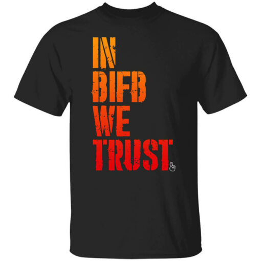 B Is For Build In BIFB We Trust Shirts, Hoodies Shirt Sweatshirt Long Sleeve Hoodie Tank Mug